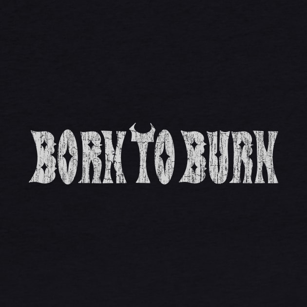 Born to Burn by vender